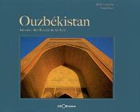 Ouzbékistan - au coeur des routes de la soie, au coeur des routes de la soie