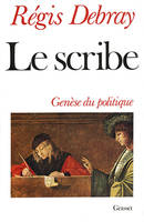 Le scribe - Genèse du politique., genèse du politique