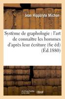 Système de graphologie : l'art de connaître les hommes d'après leur écriture (6e éd) (Éd.1880)