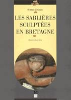 Les Sablières sculptées en Bretagne, images, ouvriers du bois et culture paroissiale au temps de la prospérité bretonne, XVe-XVIIe s.