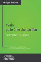 Yvain ou le Chevalier au lion de Chrétien de Troyes (Analyse approfondie), Approfondissez votre lecture de cette œuvre avec notre profil littéraire (résumé, fiche de lecture et axes de lecture)