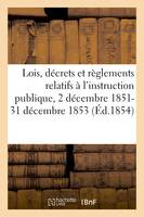 Lois, décrets et règlements relatifs à l'instruction publique, 2 décembre 1851-31 décembre 1853