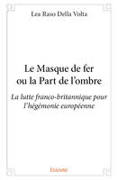 Le masque de fer ou la part de l’ombre, La lutte franco-britannique pour l’hégémonie européenne