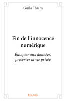 Fin de l'innocence numérique, Éduquer aux données, préserver la vie privée