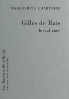 Gilles de Rais, Le mal aimé