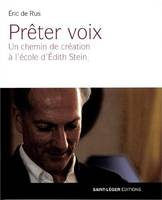 Prêter voix, Un chemin de création à l'école d'édith stein