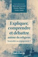 Expliquer, comprendre et débattre autour du religieux, Neutralité ou engagement ?