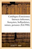 Catalogue d'anciennes faïences italiennes, françaises, hollandaises, suisses, persanes