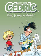 Cédric ., 13, CEDRIC - NO 13: PAPA, JE VEUX UN CHEVAL !