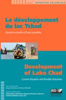 Le développement du lac Tchad / Development of Lake Chad, Situation actuelle et futurs possibles / Current Situation and Possible Outcomes