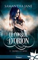 Le conseil d'Orion, 3, Isobel et Will, Le Conseil d'Orion, T3