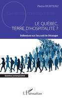 Le Québec, terre d'hospitalité ?, Réflexions sur l'accueil de l'étranger