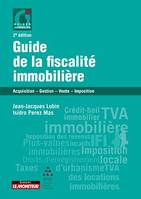 Guide de la fiscalité immobilière, Acquisition - Gestion - Vente - Imposition