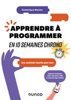 Apprendre à programmer en 10 semaines chrono - 2e éd., Une méthode visuelle pour tous