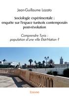 Sociologie expérimentale : enquête sur l'espace tunisois contemporain post-révolution, Comprendre Tunis : population d’une ville État-Nation ?