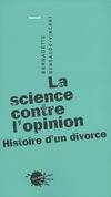 La science contre l'opinion : Histoire d'un divorce, histoire d'un divorce
