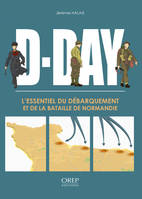 D-DAY L’Essentiel du Débarquement et de la bataille de Normandie (FR), L’Essentiel du Débarquement et de la bataille de Normandie