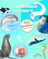 LES ANIMAUX DES MERS - 40 QUESTIONS/REPONSES