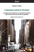 L'islamisme radical et l'Occident, les logiques du ralliement aux formations islamistes dites radicales dans les sociétés occidentales