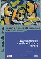 Revue NR-ESI n° 89-90. Éducation familiale et systèmes éducatifs inclusifs, Vol.1