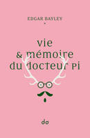 Vie & Memoire Du Docteur Pi