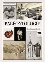 Histoire et société Paléontologie. Une histoire illustrée