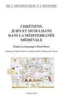 Chrétiens, juifs et musulmans dans la Méditerranée médiévale - études en hommage à Henri Bresc, études en hommage à Henri Bresc