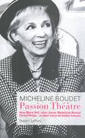 Passion théâtre, avec Marie Bell, Louis Jouvet, Madeleine Renaud, Gérard Philippe, un demi-siècle de théâtre français
