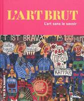 L'art brut, l'art sans le savoir, l'art sans le savoir