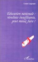 ÉDUCATION NATIONALE : RÉSULTATS INSUFFISANTS, PEUT MIEUX FAIRE !, résultats insuffisants, peut mieux faire !