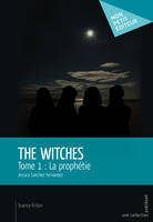 The Witches, Tome 1 : La prophétie