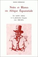 Noirs et Blancs en Afrique équatoriale, Les sociétés côtières et la pénétration française, v.1820-1874