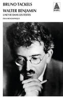 Walter Benjamin, Une vie dans les textes