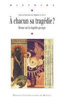 À chacun sa tragédie ?, Retour sur la tragédie grecque