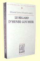 Le regard d'Henri Gouhier, actes du colloque du CEPF, 29-31 mai 1996