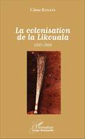 La colonisation de la Likouala, 1885 - 1960