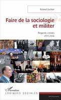 Faire de la sociologie et militer, Regards croisés 1973-2006