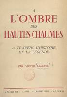 À l'ombre des Hautes-Chaumes, À travers l'histoire et la légende