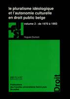 Le pluralisme idéologique et l’autonomie culturelle en droit public belge - vol. 2, De 1970 à 1993