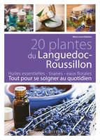 20 plantes du Languedoc-Roussillon, huiles essentielles, tisanes, eaux florales