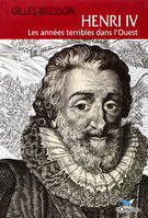 Henri IV, Les années terribles dans l'Ouest