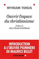 Ouvrir l'espace du christianisme, Introduction à l'oeuvre pionnière de Maurice Bellet