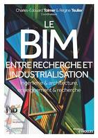 Le BIM entre recherche et industrialisation, Ingénierie et architecture, enseignement et recherche - Édition bilingue