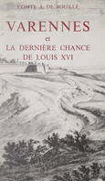 Varennes et la dernière chance de Louis XVI