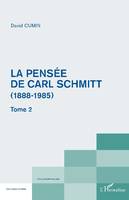 La pensée de Carl Schmitt 1888-1985, Tome 2