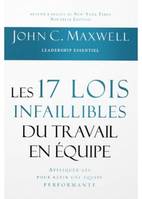 Les 17 lois infaillibles du travail en équipe, Appliquez-les pour bâtir une équipe performante