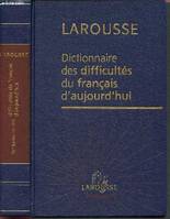 Dictionnaire des difficultés du français d'aujourd'hui - Larousse