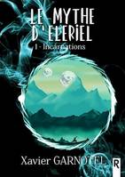 Le mythe d'Elériel, Tome 1, Incarnations