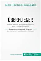 Überflieger. Zusammenfassung & Analyse des Bestsellers von Malcolm Gladwell, Warum manche Menschen erfolgreich sind – und andere nicht