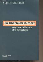 La Liberté ou la mort, Essai sur la Terreur et le terrorisme